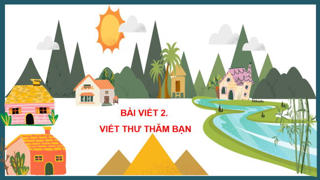 PowerPoint Tiếng Việt 3 Bài 12: Viết thư thăm bạn