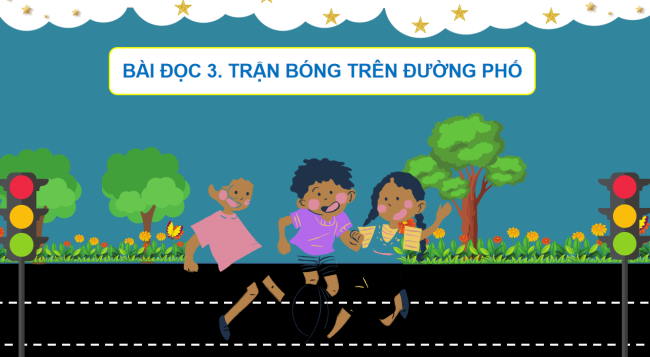 PowerPoint Tiếng Việt 3 Bài 13: Trận bóng trên đường phố