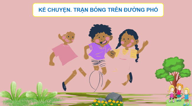 PowerPoint Tiếng Việt 3 Bài 13: Kể chuyện Trận bóng trên đường phố