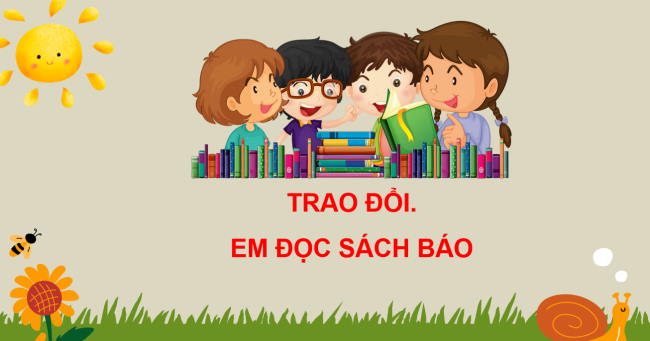PowerPoint Tiếng Việt 3 Bài 14: Trao đổi Em đọc sách báo