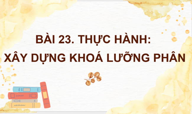 PowerPoint Khoa học tự nhiên 6 Bài 23: Thực hành xây dựng khóa lưỡng phân