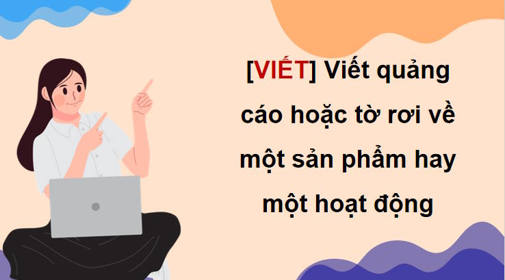 Viết quảng cáo hoặc tờ rơi về một sản phẩm hay một hoạt động