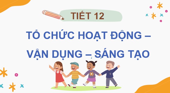 tiet 12 to chuc hoat dong van dung sang tao 4*541982