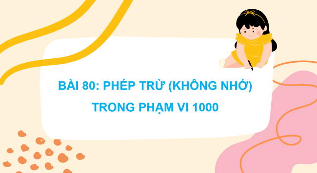 PowerPoint Toán 2: Phép trừ (không nhớ) trong phạm vi 1000