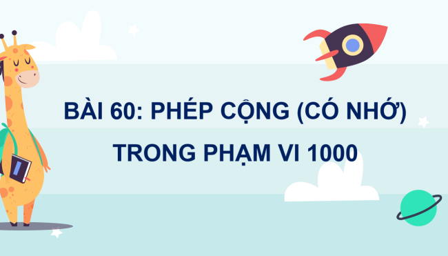 PowerPoint Toán 2 Bài 60: Phép cộng (có nhớ) trong phạm vi 1000