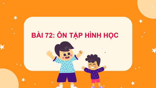 PowerPoint Toán 2 Bài 72: Ôn tập hình học