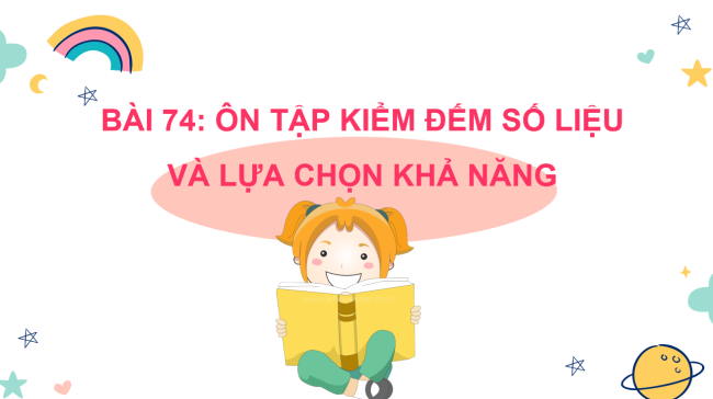 PowerPoint Toán 2 Bài 74: Ôn tập kiểm đếm số liệu và lựa chọn khả năng