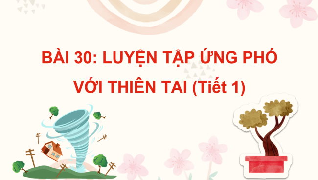 PowerPoint Tự nhiên và xã hội 2 Bài 30: Luyện tập ứng phó với thiên tai