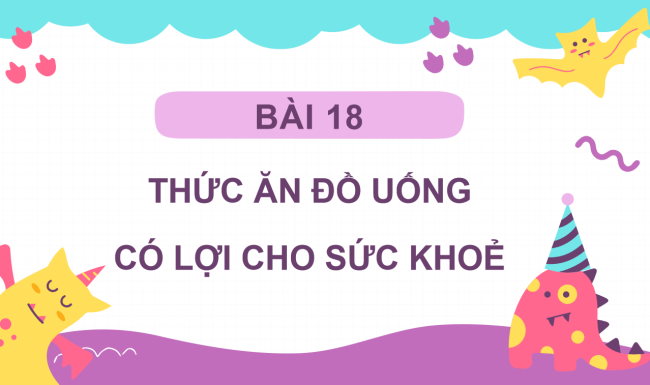 PowerPoint Tự nhiên và xã hội 3 Bài 18: Thức ăn, đồ uống có lợi cho sức khỏe