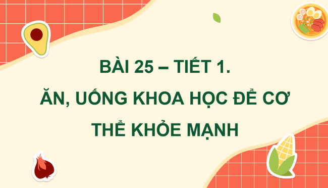 PowerPoint Khoa học 4 Bài 25: Ăn uống khoa học để cơ thể khỏe mạnh