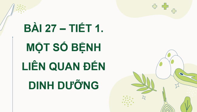 PowerPoint Khoa học 4 Bài 27: Một số bệnh liên quan đến dinh dưỡng