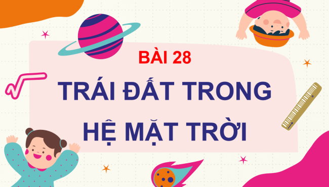 PowerPoint Tự nhiên và xã hội 3 Bài 28: Trái Đất trong hệ Mặt Trời