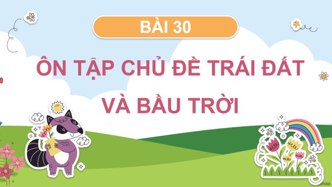 PowerPoint Tự nhiên và xã hội 3 Bài 30: Ôn tập chủ đề Trái Đất và bầu trời