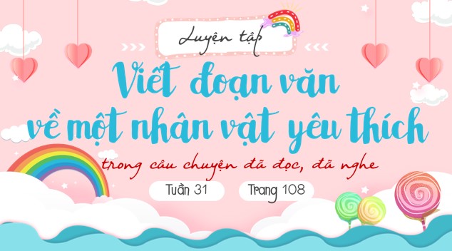 tieng viet 3 bai 24 viet doan van ve nhan vat yeu thich 7*548407