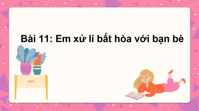 PowerPoint Đạo đức 3 Bài 11: Em xử lý bất hòa với bạn bè