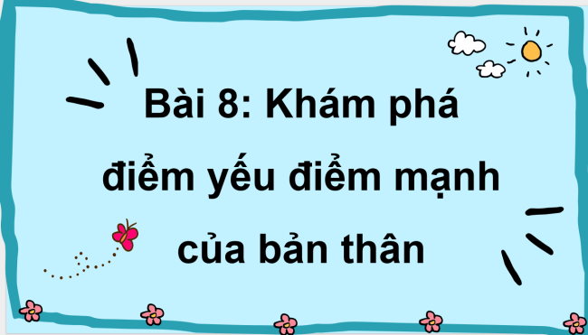 PowerPoint Đạo đức 3 Bài 8: Khám phá điểm mạnh, điểm yếu của bản thân