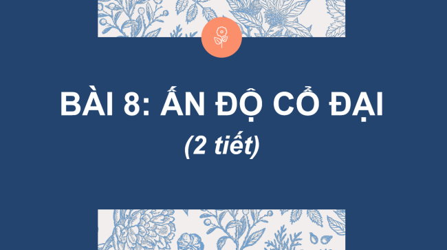 PowerPoint Lịch sử 6 Bài 8: Ấn Độ cổ đại