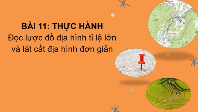 PowerPoint Địa lí 6 Bài 11: Thực hành đọc lược đồ địa hình tỉ lệ lớn và lát cắt địa hình đơn giản