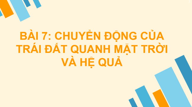 PowerPoint Địa lí 6 Bài 7: Chuyển động quanh Mặt Trời của Trái Đất và hệ quả