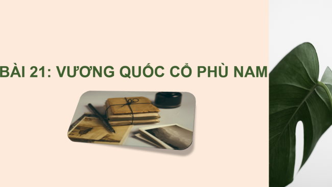 PowerPoint Lịch sử 6 Bài 21: Vương quốc cổ Phù Nam