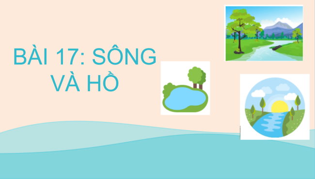 PowerPoint Địa lí 6 Bài 17: Sông và hồ