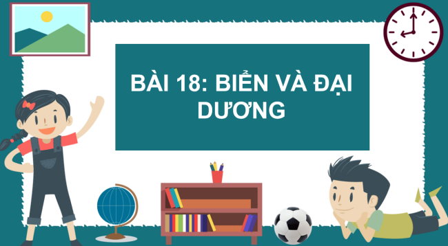 PowerPoint Địa lí 6 Bài 18: Biển và đại dương