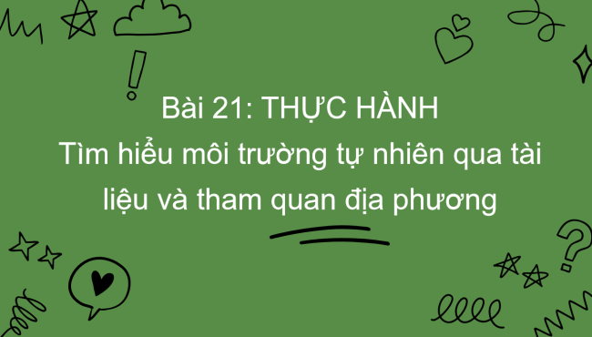 PowerPoint Địa lí 6 Bài 21: Thực hành tìm hiểu môi trường tự nhiên qua tài liệu và tham quan địa phương