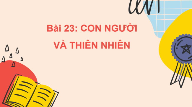 PowerPoint Địa lí 6 Bài 23: Con người và thiên nhiên