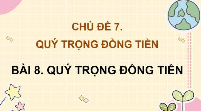 PowerPoint Đạo đức 4 Bài 8: Quý trọng đồng tiền