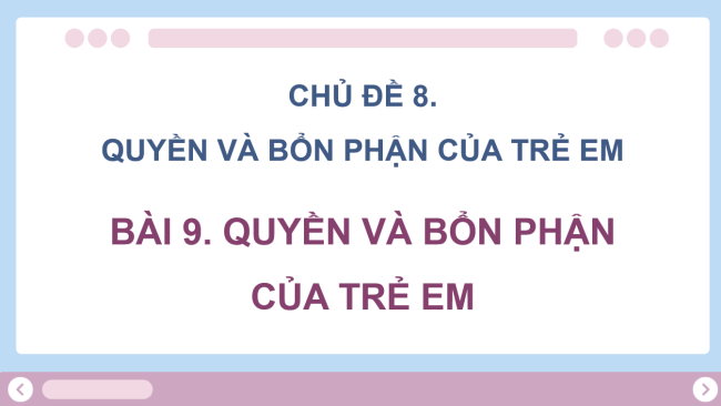 PowerPoint Đạo đức 4 Bài 9: Quyền và bổn phận của trẻ em