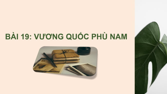 PowerPoint Lịch sử 6 Bài 19: Vương quốc Phù Nam