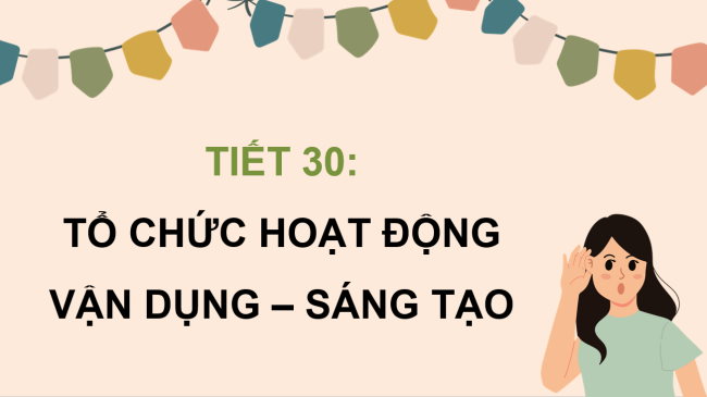 PowerPoint Âm nhạc 5 Tiết 30: Tổ chức hoạt động Vận dụng - Sáng tạo