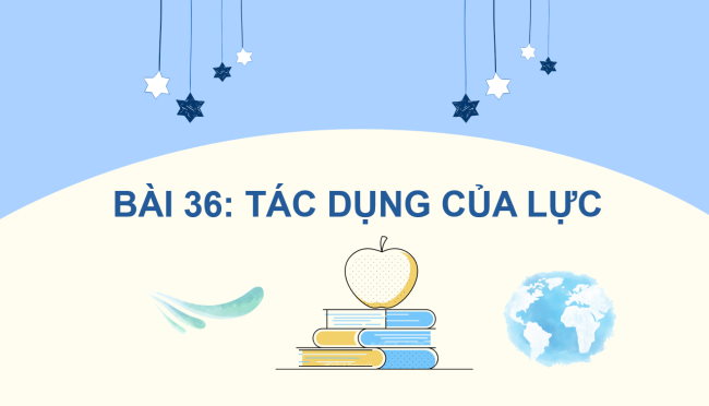 PowerPoint Khoa học tự nhiên 6 Bài 36: Tác dụng của lực
