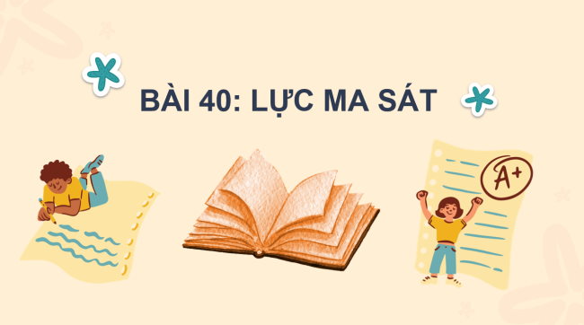 PowerPoint Khoa học tự nhiên 6 Bài 40: Lực ma sát
