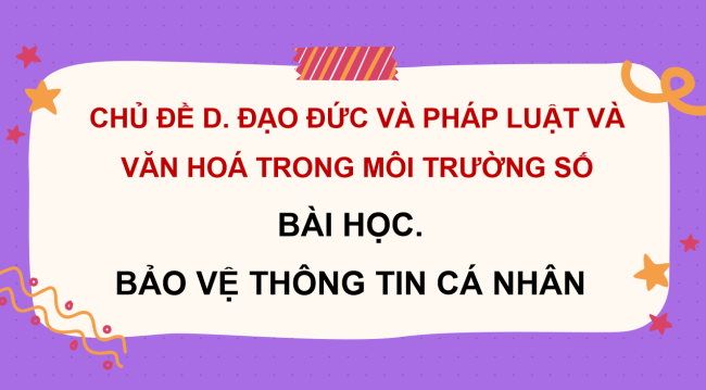 PowerPoint Tin học 3 Bài học: Bảo vệ thông tin cá nhân