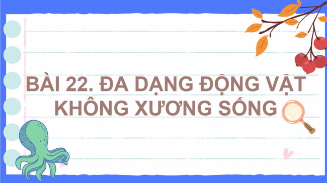 PowerPoint Khoa học tự nhiên 6 Bài 22: Đa dạng động vật không xương sống