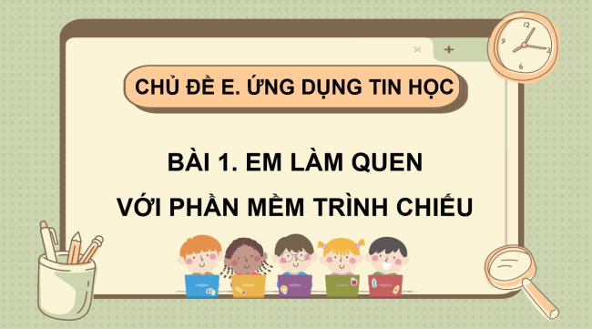 PowerPoint Tin học 3 Bài 1: Em làm quen với phần mềm trình chiếu