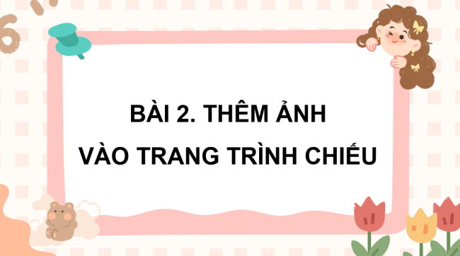 PowerPoint Tin học 3 Bài 2: Thêm ảnh vào trang trình chiếu