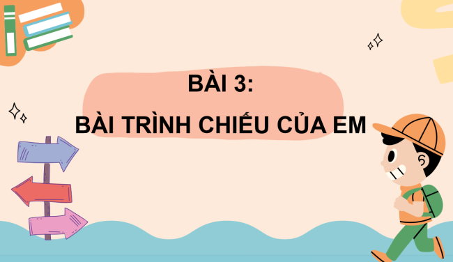 PowerPoint Tin học 3 Bài 3: Bài trình chiếu của em