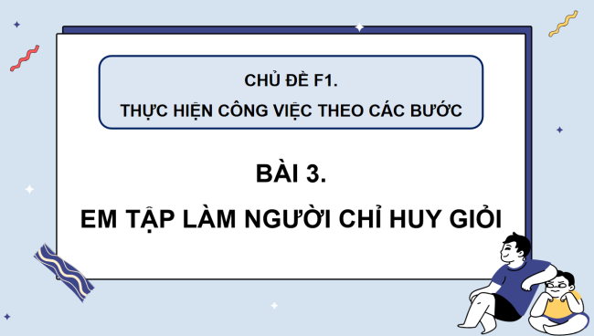 PowerPoint Tin học 3 Bài 3: Em tập làm người chỉ huy giỏi
