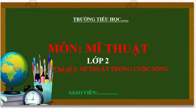 PowerPoint Mĩ thuật 2 Chủ đề 1: Mĩ thuật trong cuộc sống