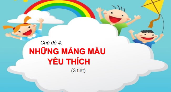 PowerPoint Mĩ thuật 2 Chủ đề 4: Những mảng màu yêu thích