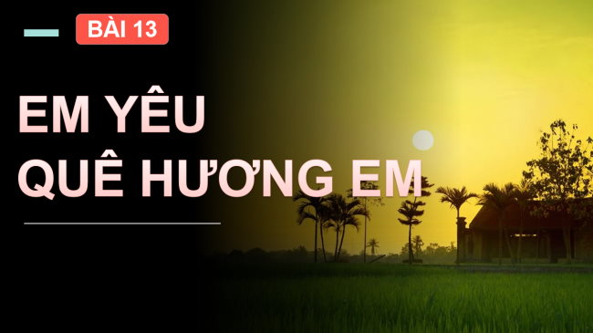 PowerPoint Đạo đức 2 Bài 13: Em yêu quê hương