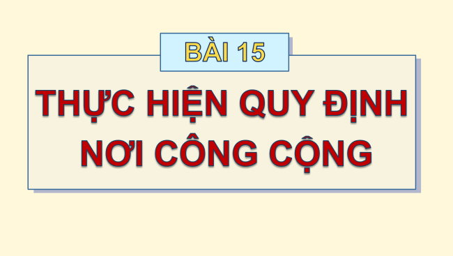 PowerPoint Đạo đức 2 Bài 15: Thực hiện quy định nơi công cộng