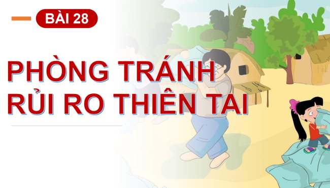 PowerPoint Tự nhiên và xã hội 2 Bài 28: Phòng tránh rủi ro thiên tai