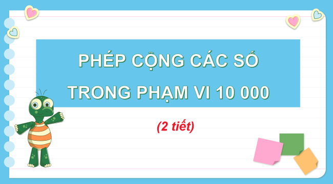 PowerPoint Toán 3: Phép cộng các số trong phạm vi 10000