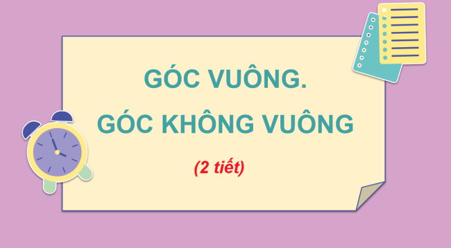 PowerPoint Toán 3: Góc vuông, góc không vuông