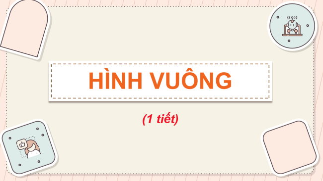 PowerPoint Toán 3: Hình vuông