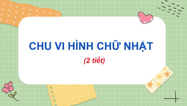PowerPoint Toán 3: Chu vi hình chữ nhật