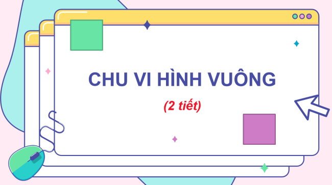PowerPoint Toán 3: Chu vi hình vuông